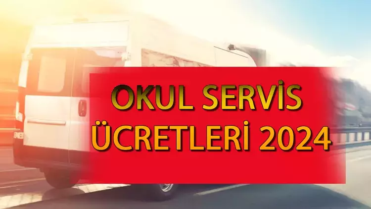 İSTANBUL OKUL SERVİS ÜCRETLERİ OCAK 2024